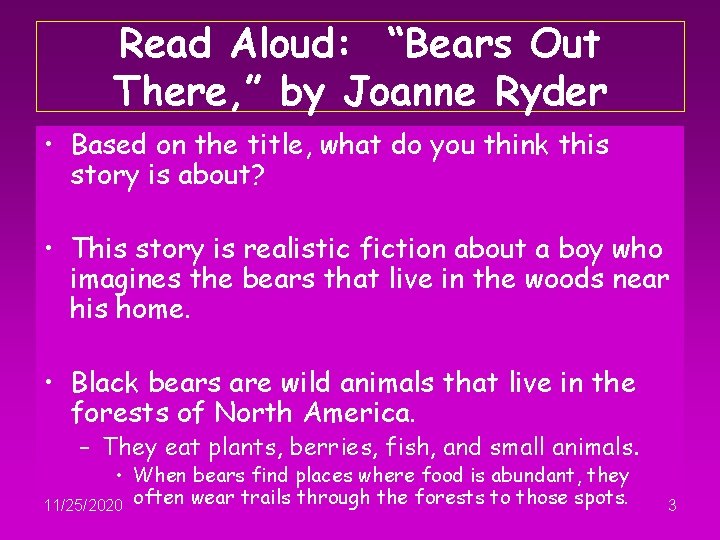 Read Aloud: “Bears Out There, ” by Joanne Ryder • Based on the title,