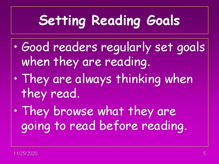 Setting Reading Goals • Good readers regularly set goals when they are reading. •