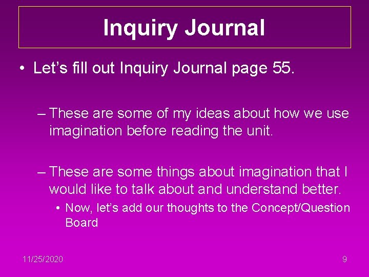 Inquiry Journal • Let’s fill out Inquiry Journal page 55. – These are some