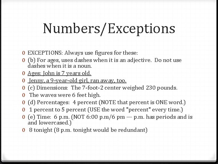 Numbers/Exceptions 0 EXCEPTIONS: Always use figures for these: 0 (b) For ages, uses dashes