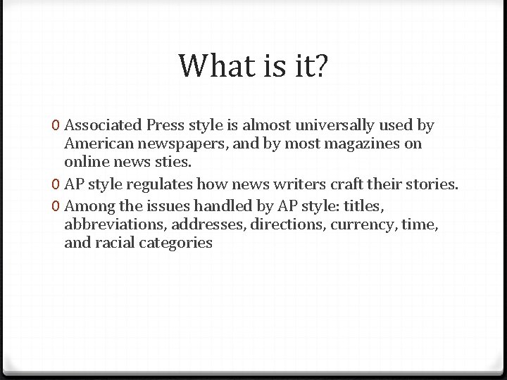 What is it? 0 Associated Press style is almost universally used by American newspapers,