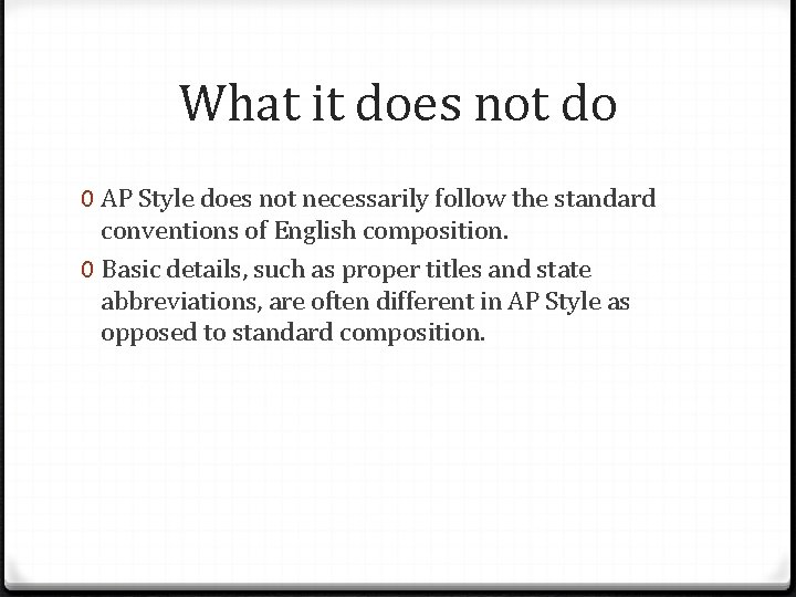 What it does not do 0 AP Style does not necessarily follow the standard