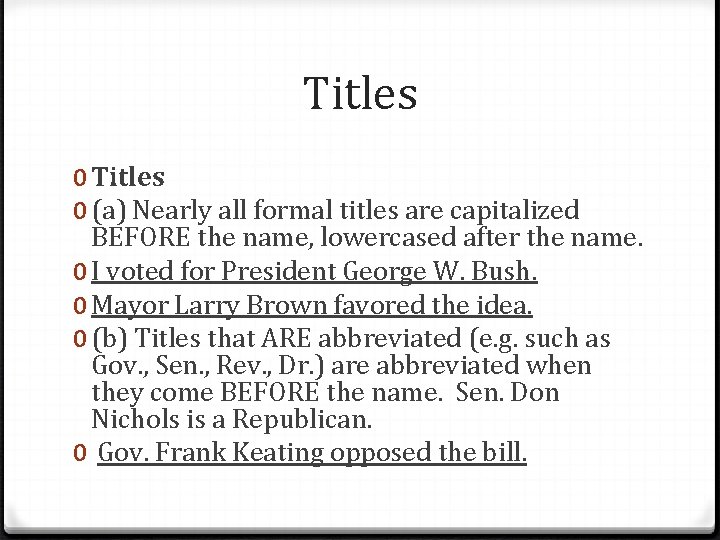 Titles 0 (a) Nearly all formal titles are capitalized BEFORE the name, lowercased after