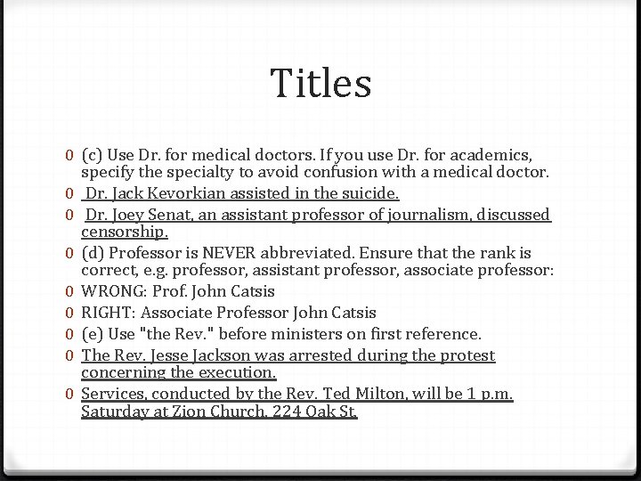 Titles 0 (c) Use Dr. for medical doctors. If you use Dr. for academics,