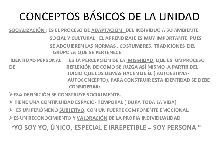 CONCEPTOS BÁSICOS DE LA UNIDAD SOCIALIZACIÓN : ES EL PROCESO DE ADAPTACIÓN DEL INDIVIDUO