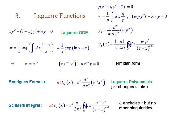 3. Laguerre Functions Laguerre ODE Rodrigues Formula : Schlaefli integral : Hermitian form Laguerre
