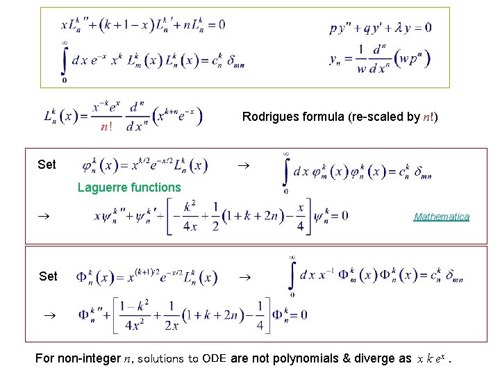  Rodrigues formula (re-scaled by n!) Set Laguerre functions Set Mathematica For non-integer n,