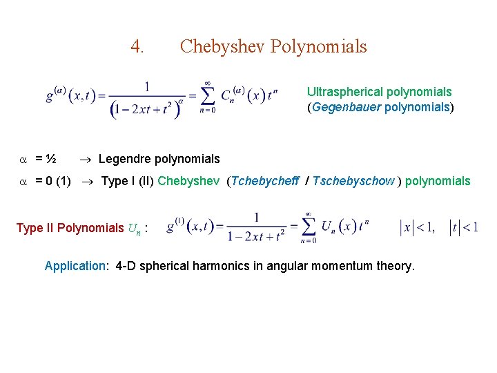 4. Chebyshev Polynomials Ultraspherical polynomials (Gegenbauer polynomials) = ½ Legendre polynomials = 0 (1)