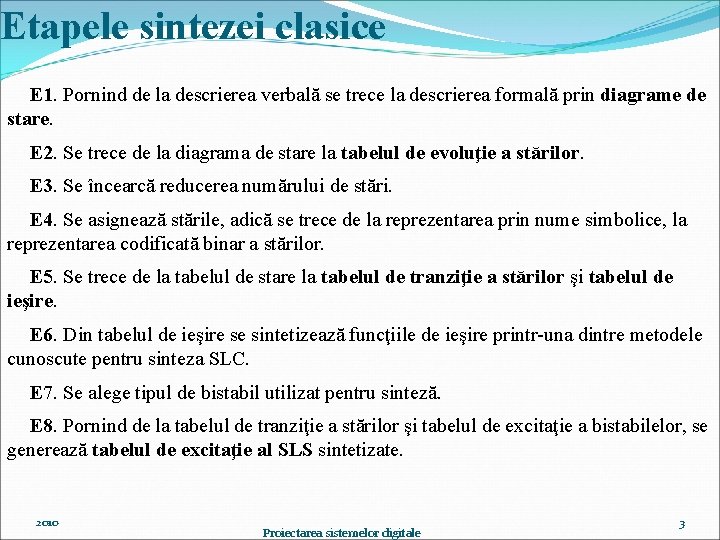 Etapele sintezei clasice E 1. Pornind de la descrierea verbală se trece la descrierea