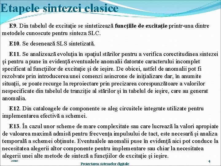 Etapele sintezei clasice E 9. Din tabelul de excitaţie se sintetizează funcţiile de excitaţie