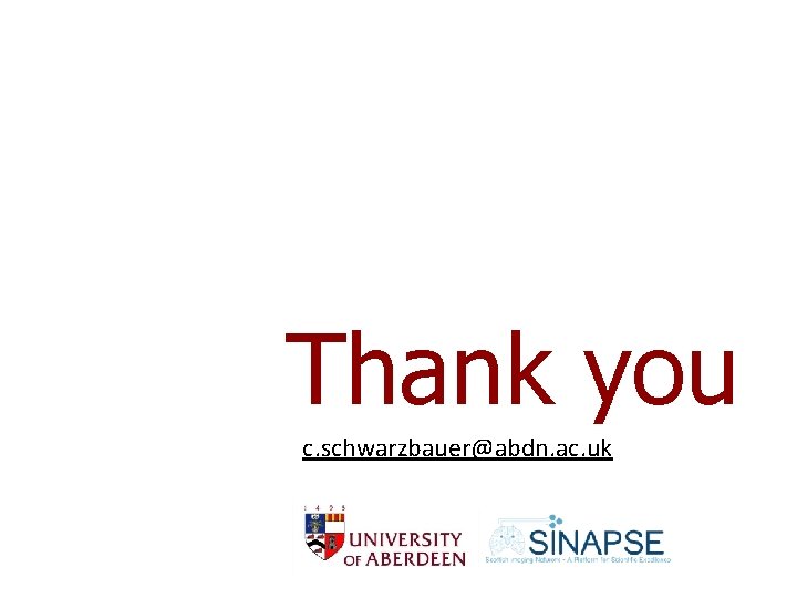 Thank you c. schwarzbauer@abdn. ac. uk Thank you c. schwarzbauer@abdn. ac. uk