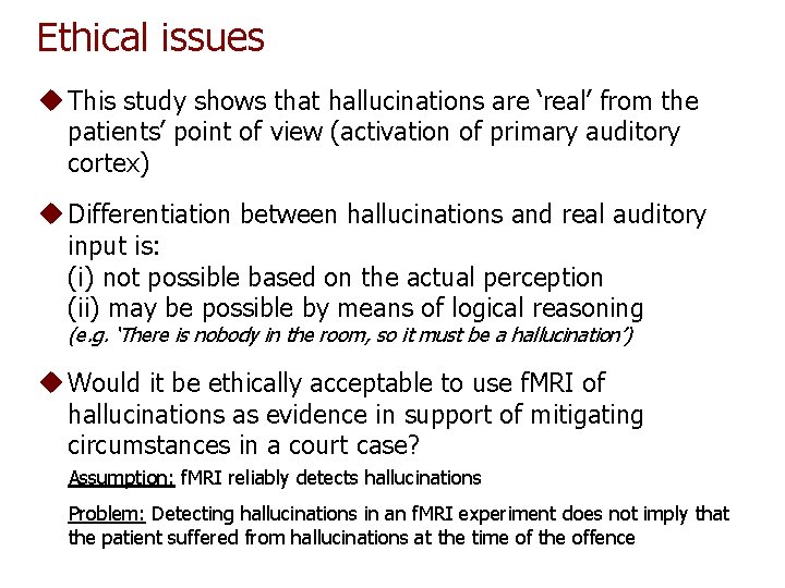 Ethical issues u This study shows that hallucinations are ‘real’ from the patients’ point Ethical issues u This study shows that hallucinations are ‘real’ from the patients’ point