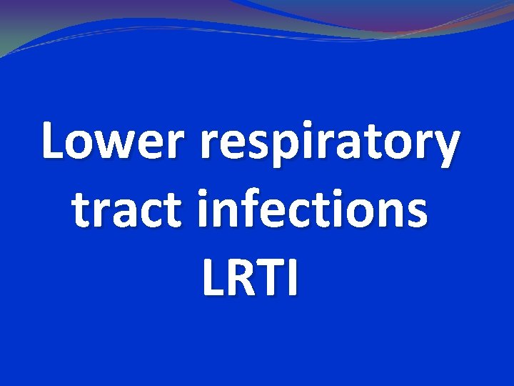 Lower respiratory tract infections LRTI 