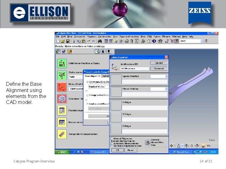 Define the Base Alignment using elements from the CAD model. Calypso Program Overview 14