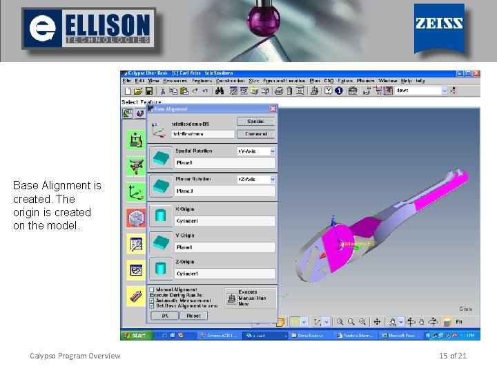 Base Alignment is created. The origin is created on the model. Calypso Program Overview
