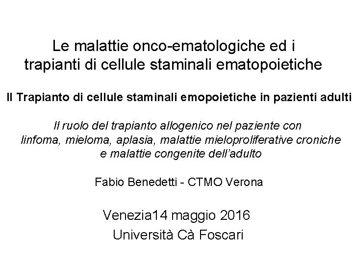 Le malattie onco-ematologiche ed i trapianti di cellule staminali ematopoietiche Il Trapianto di cellule