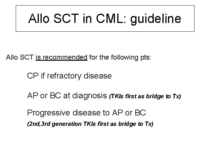 Allo SCT in CML: guideline Allo SCT is recommended for the following pts: CP