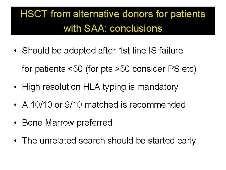 HSCT from alternative donors for patients with SAA: conclusions • Should be adopted after