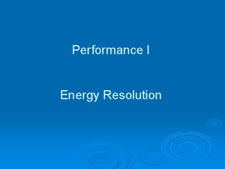 Performance I Energy Resolution 