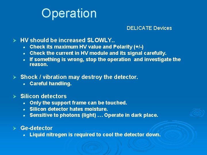 Operation DELICATE Devices Ø HV should be increased SLOWLY. . l l l Ø