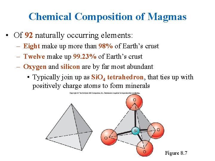 Chemical Composition of Magmas • Of 92 naturally occurring elements: – Eight make up