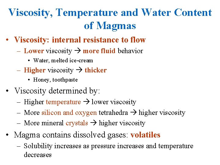 Viscosity, Temperature and Water Content of Magmas • Viscosity: internal resistance to flow –