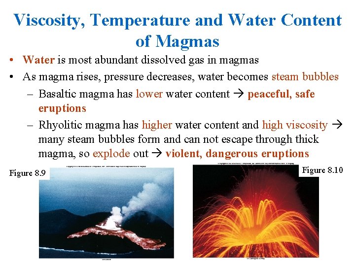 Viscosity, Temperature and Water Content of Magmas • Water is most abundant dissolved gas