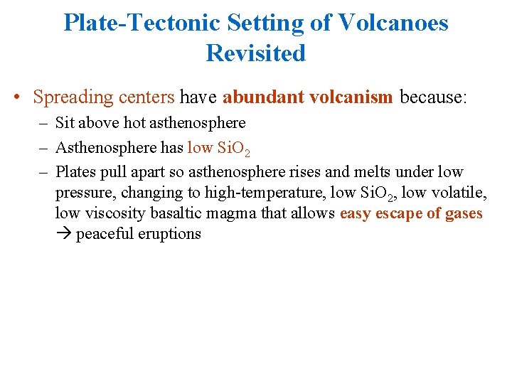 Plate-Tectonic Setting of Volcanoes Revisited • Spreading centers have abundant volcanism because: – Sit