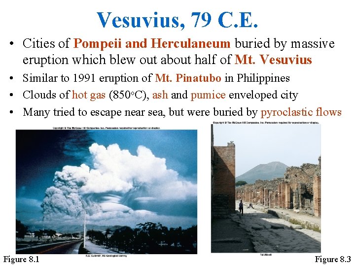 Vesuvius, 79 C. E. • Cities of Pompeii and Herculaneum buried by massive eruption