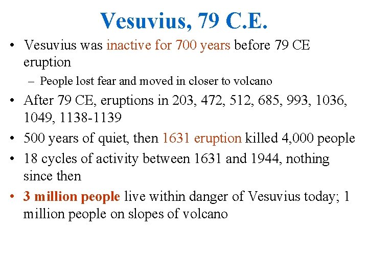 Vesuvius, 79 C. E. • Vesuvius was inactive for 700 years before 79 CE