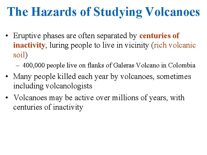 The Hazards of Studying Volcanoes • Eruptive phases are often separated by centuries of