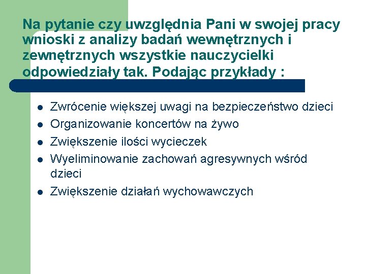 Na pytanie czy uwzględnia Pani w swojej pracy wnioski z analizy badań wewnętrznych i