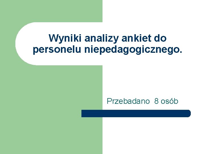 Wyniki analizy ankiet do personelu niepedagogicznego. Przebadano 8 osób 