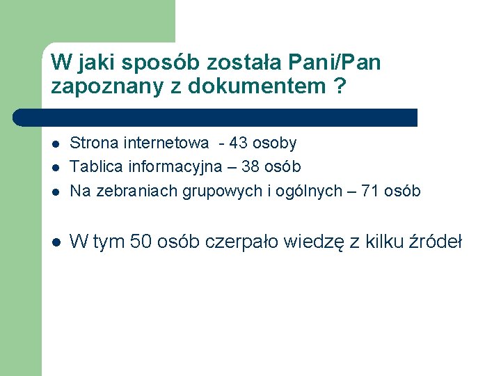 W jaki sposób została Pani/Pan zapoznany z dokumentem ? l Strona internetowa - 43