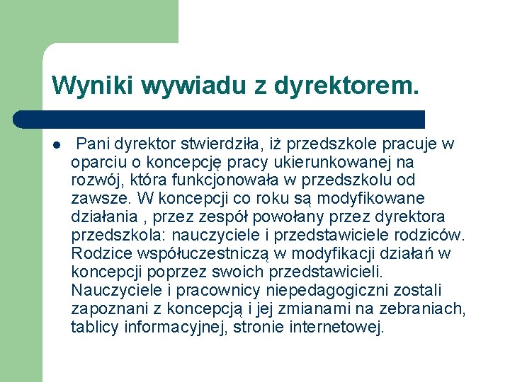 Wyniki wywiadu z dyrektorem. l Pani dyrektor stwierdziła, iż przedszkole pracuje w oparciu o