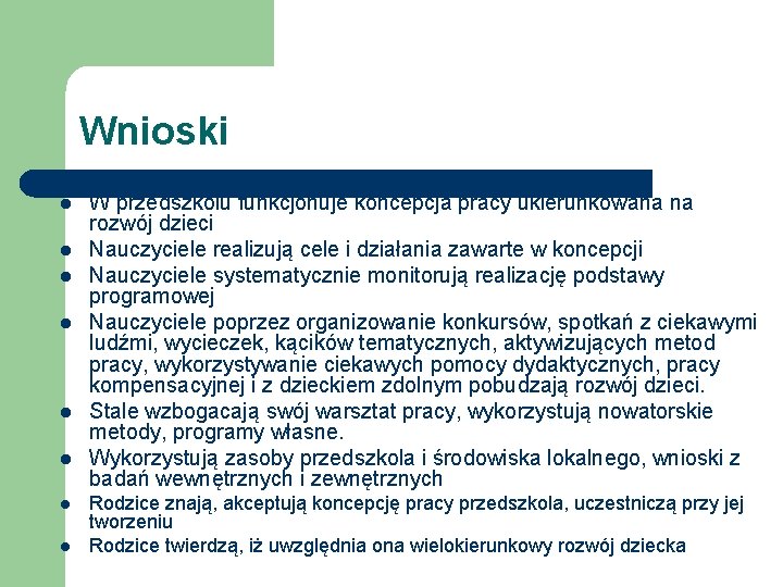 Wnioski l l l l W przedszkolu funkcjonuje koncepcja pracy ukierunkowana na rozwój dzieci