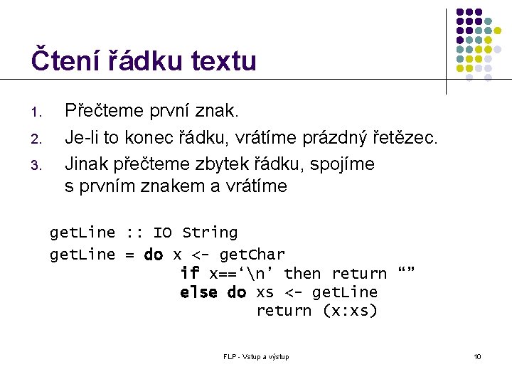 Čtení řádku textu 1. 2. 3. Přečteme první znak. Je-li to konec řádku, vrátíme