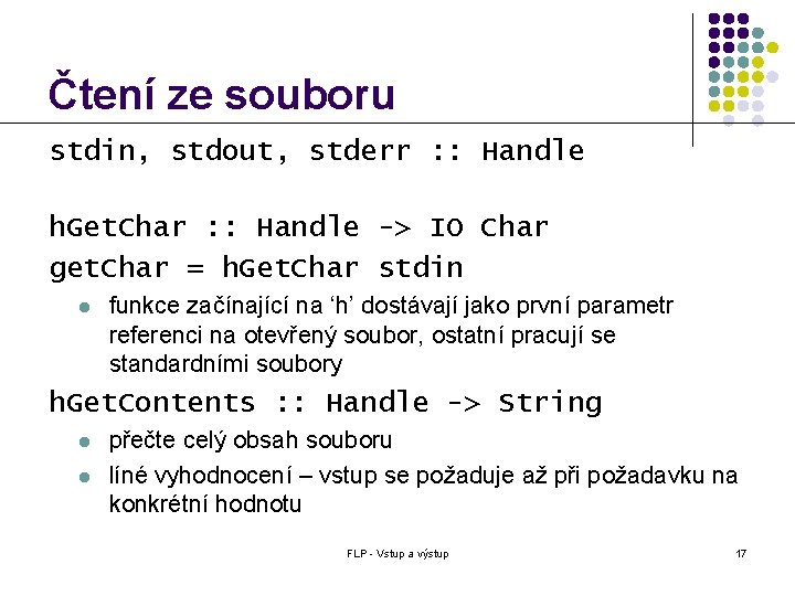 Čtení ze souboru stdin, stdout, stderr : : Handle h. Get. Char : :