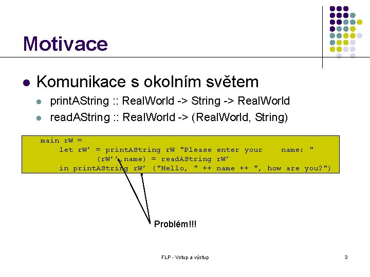 Motivace l Komunikace s okolním světem l l print. AString : : Real. World