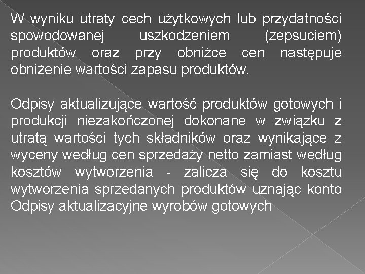 W wyniku utraty cech użytkowych lub przydatności spowodowanej uszkodzeniem (zepsuciem) produktów oraz przy obniżce