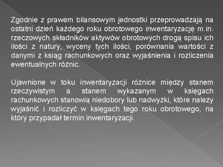 Zgodnie z prawem bilansowym jednostki przeprowadzają na ostatni dzień każdego roku obrotowego inwentaryzację m.