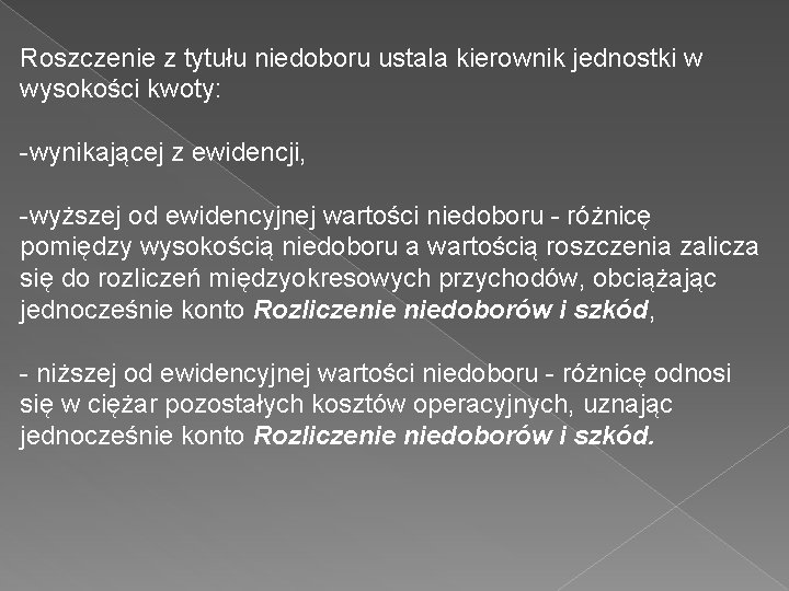 Roszczenie z tytułu niedoboru ustala kierownik jednostki w wysokości kwoty: -wynikającej z ewidencji, -wyższej