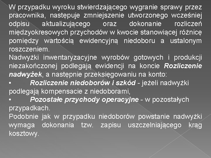 W przypadku wyroku stwierdzającego wygranie sprawy przez pracownika, następuje zmniejszenie utworzonego wcześniej odpisu aktualizującego