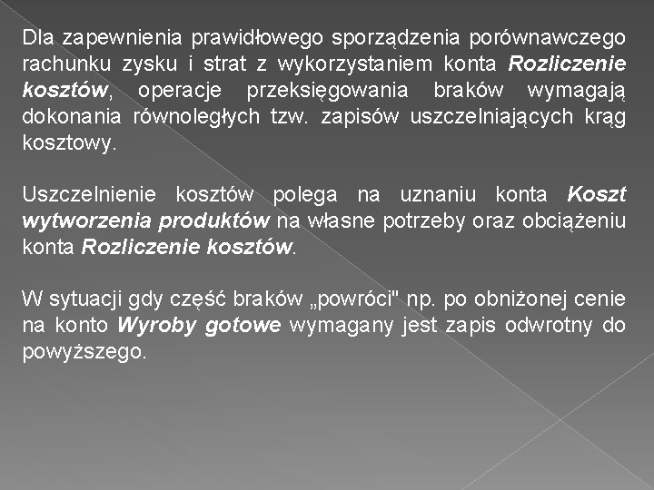 Dla zapewnienia prawidłowego sporządzenia porównawczego rachunku zysku i strat z wykorzystaniem konta Rozliczenie kosztów,