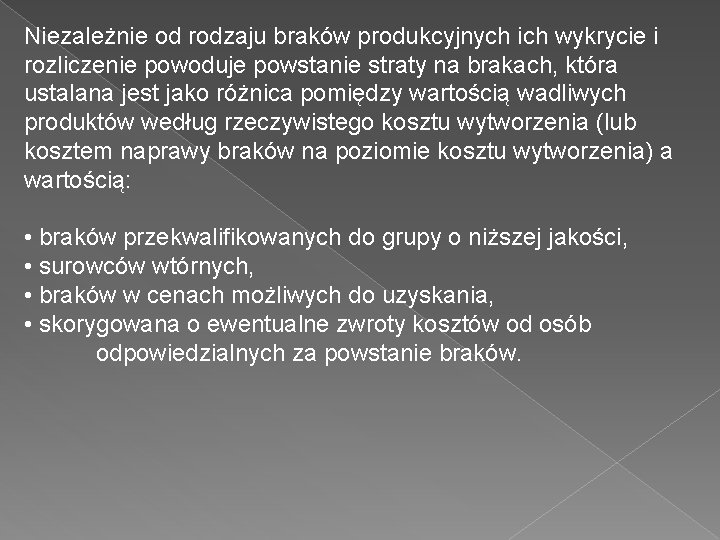 Niezależnie od rodzaju braków produkcyjnych ich wykrycie i rozliczenie powoduje powstanie straty na brakach,