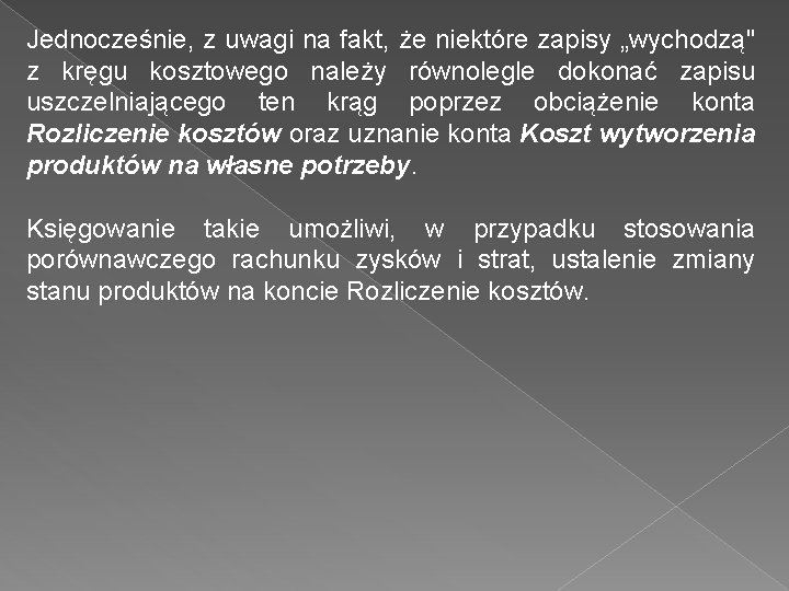 Jednocześnie, z uwagi na fakt, że niektóre zapisy „wychodzą" z kręgu kosztowego należy równolegle