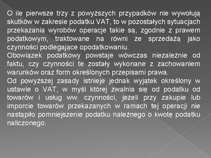 O ile pierwsze trzy z powyższych przypadków nie wywołują skutków w zakresie podatku VAT,