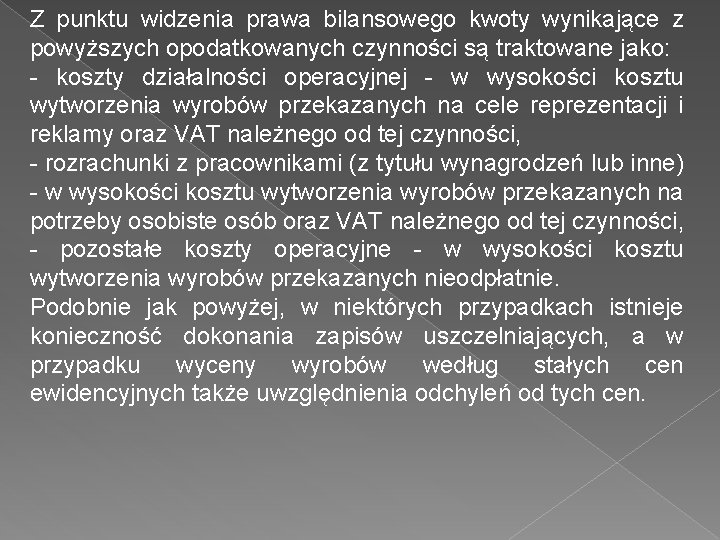 Z punktu widzenia prawa bilansowego kwoty wynikające z powyższych opodatkowanych czynności są traktowane jako: