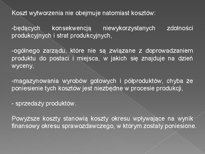 Koszt wytworzenia nie obejmuje natomiast kosztów: -będących konsekwencją niewykorzystanych produkcyjnych i strat produkcyjnych, zdolności