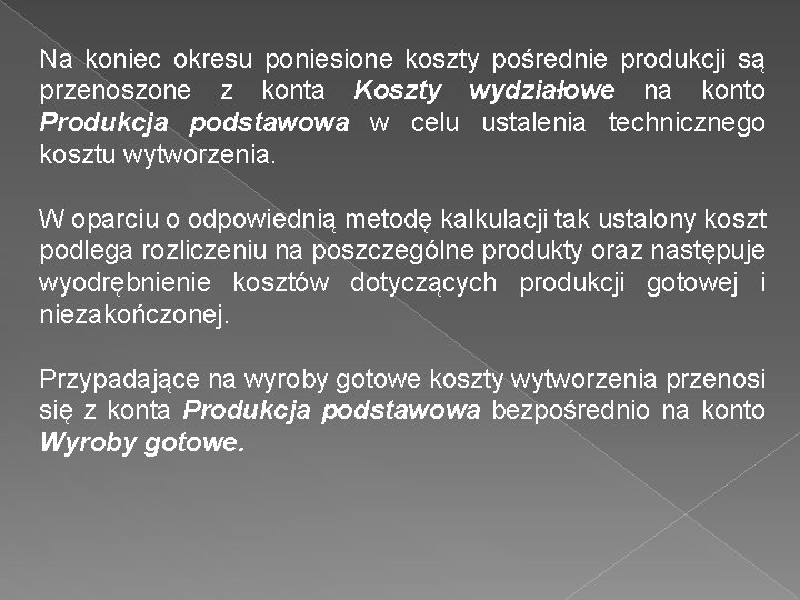 Na koniec okresu poniesione koszty pośrednie produkcji są przenoszone z konta Koszty wydziałowe na